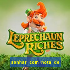 sonhar com nota de 200 reais jogo do bicho